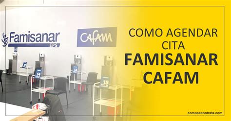 numero para llamar a famisanar cafam|Sacar Citas Famisanar 【 Teléfono, en Línea y App